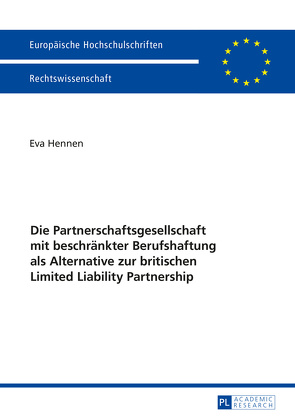 Die Partnerschaftsgesellschaft mit beschränkter Berufshaftung als Alternative zur britischen Limited Liability Partnership von Hennen,  Eva