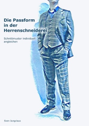 Die Passform in der Herrenschneiderei von Jungclaus,  Sven