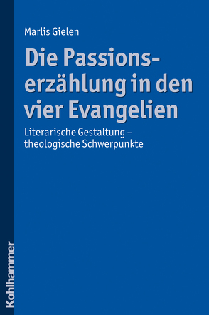 Die Passionserzählung in den vier Evangelien von Gielen,  Marlis