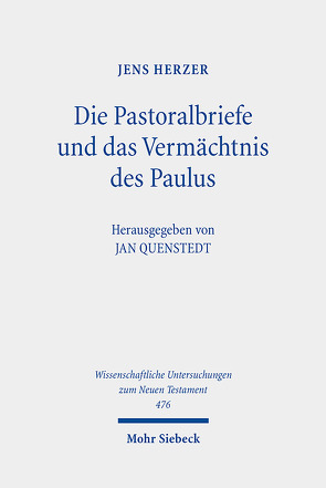 Die Pastoralbriefe und das Vermächtnis des Paulus von Herzer,  Jens, Quenstedt,  Jan