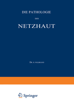 Die Pathologie der Netzhaut von Saenger,  A., Wilbrand,  H.