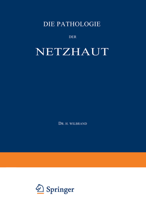 Die Pathologie der Netzhaut von Saenger,  A., Wilbrand,  H.