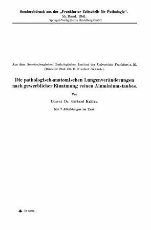 Die pathologisch-anatomischen Lungenveränderungen nach gewerblicher Einatmung reinen Aluminiumstaubes von Kahlau,  Gerhard
