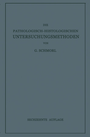 Die Pathologisch-Histologischen Untersuchungsmethoden von Schmorl,  G.