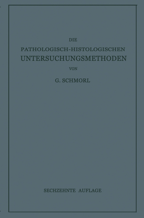 Die Pathologisch-Histologischen Untersuchungsmethoden von Schmorl,  G.