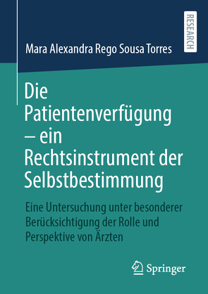 Die Patientenverfügung – ein Rechtsinstrument der Selbstbestimmung von Rego Sousa Torres,  Mara Alexandra