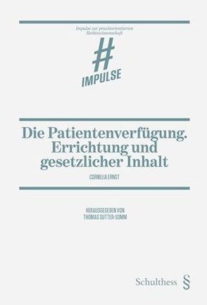 Die Patientenverfügung. Errichtung und gesetzlicher Inhalt von Ernst,  Cornelia