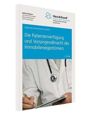 Die Patientenverfügung und Vorsorgevollmacht des Immobilieneigentümers von Bornewasser,  Ludger, Hacker,  Manfred