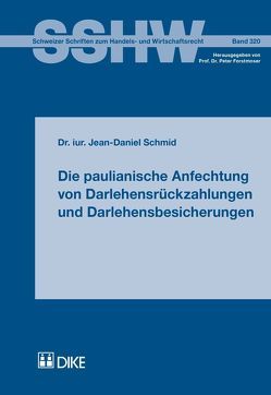 Die paulianische Anfechtung von Darlehensrückzahlungen und Darlehensbesicherungen von Schmid,  Jean-Daniel