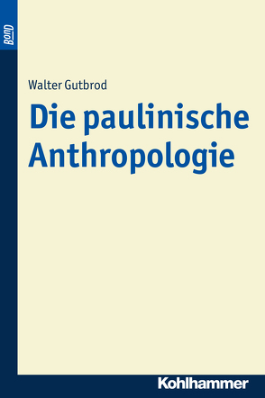 Die paulinische Anthropologie. BonD von Gutbrod,  Walter