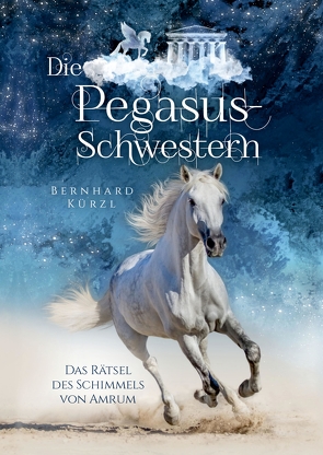 Die Pegasus-Schwestern von Kürzl,  Bernhard