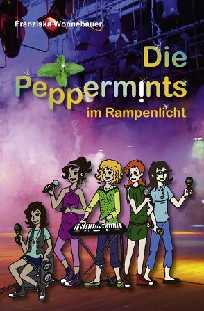 Die Peppermints im Rampenlicht von Wonnebauer,  Franziska