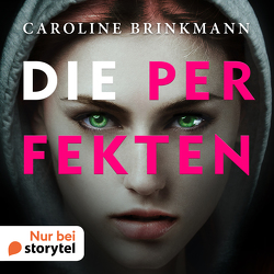 Die Perfekten von Brinkmann,  Caroline, Fleck,  Lea, Horeyseck,  Julian