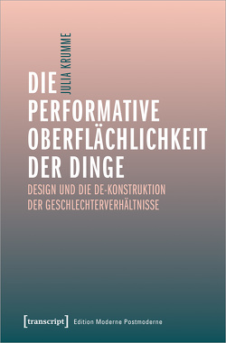 Die performative Oberflächlichkeit der Dinge von Krumme,  Julia