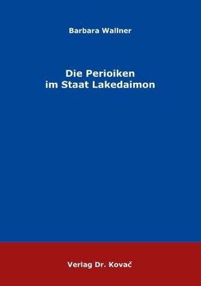 Die Perioiken im Staat Lakedaimon von Wallner,  Barbara