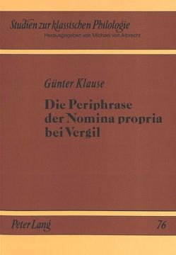 Die Periphrase der Nomina propria bei Vergil von Klause,  Günter