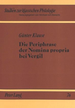 Die Periphrase der Nomina propria bei Vergil von Klause,  Günter