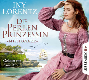 Die Perlenprinzessin – Missionare von Lorentz,  Iny, Moll,  Anne