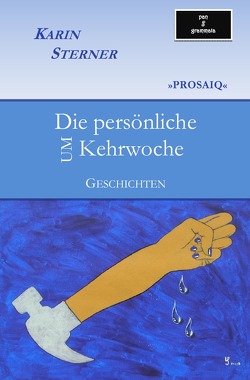 Die persönliche (UM)Kehrwoche. PROSAIQ. Geschichten von Sterner,  Karin