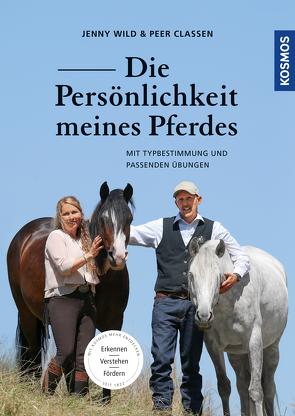 Die Persönlichkeit meines Pferdes erkennen, verstehen, fördern von Claßen,  Peer, Wild,  Jenny