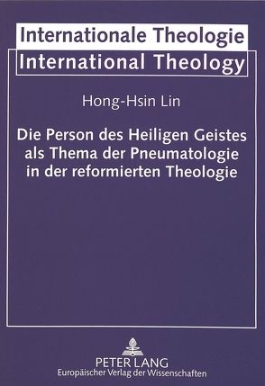 Die Person des Heiligen Geistes als Thema der Pneumatologie in der reformierten Theologie von Lin,  Hong-Hsin