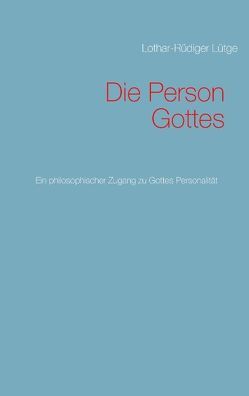 Die Person Gottes von Lütge,  Lothar-Rüdiger