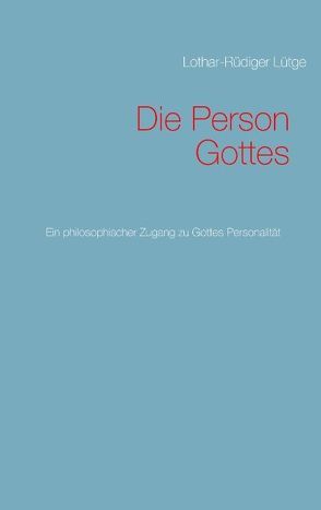 Die Person Gottes von Lütge,  Lothar-Rüdiger