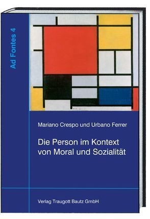 Die Person im Kontext von Moral und Sozialität von Crespo,  Mariano, Feldes,  Joachim, Ferrer,  Urbano, Fritz,  Stephan, Sepp,  Hans Rainer