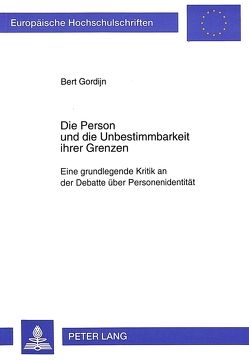 Die Person und die Unbestimmbarkeit ihrer Grenzen von Gordijn,  Bert