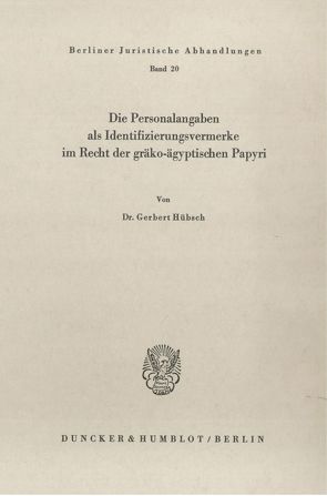 Die Personalangaben als Identifizierungsvermerke im Recht der gräko-ägyptischen Papyri. von Hübsch,  Gerbert