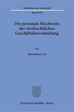 Die personale Reichweite der strafrechtlichen Geschäftsherrenhaftung. von Utz,  Maximilian