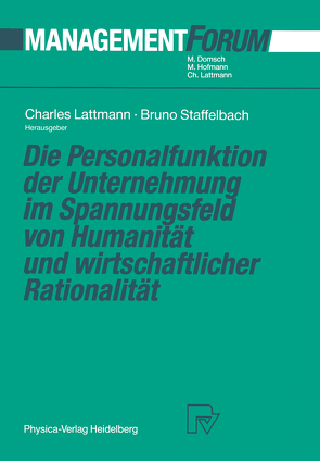 Die Personalfunktion der Unternehmung im Spannungsfeld von Humanität und wirtschaftlicher Rationalität von Lattmann,  Charles, Staffelbach,  Bruno