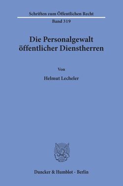 Die Personalgewalt öffentlicher Dienstherren. von Lecheler,  Helmut