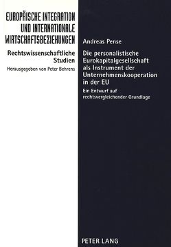 Die personalistische Eurokapitalgesellschaft als Instrument der Unternehmenskooperation in der EU von Pense,  Andreas