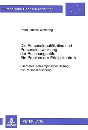 Die Personalqualifikation und Personalentwicklung der Rechnungshöfe: Ein Problem der Erfolgskontrolle von Jakobs-Woltering,  Peter