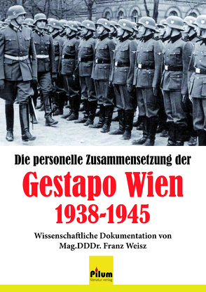 Die personelle Zusammensetzung der Gestapo Wien 1938-1945 von Weisz,  Franz