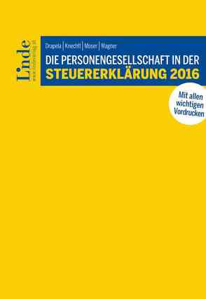 Die Personengesellschaft in der Steuererklärung 2016 von Drapela,  Christian, Knechtl,  Markus, Moser,  Sieglinde, Wagner,  Silvia