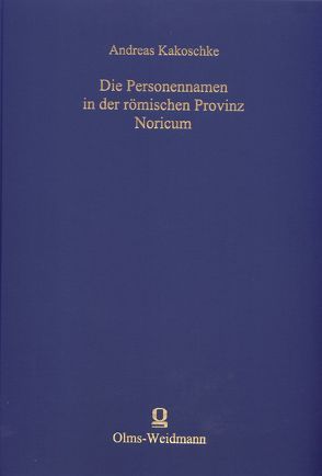 Die Personennamen in der römischen Provinz Noricum von Kakoschke,  Andreas