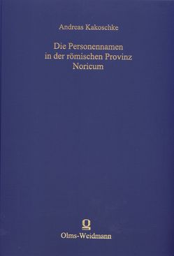 Die Personennamen in der römischen Provinz Noricum von Kakoschke,  Andreas