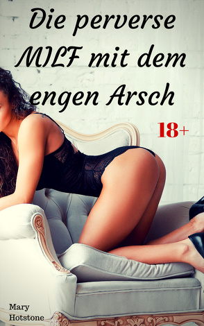 Die perverse MILF mit dem engen Arsch von Hotstone,  Mary