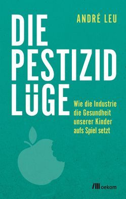 Die Pestizidlüge von Künast,  Renate, Leu,  André, Schumacher,  Naemi, Schumacher,  Sonja, Shiva,  Vandana