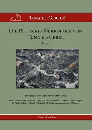 Die Petosiris-Nekropole von Tuna el-Gebel. Band I von Helbold-Doyé,  Jana, Klein,  Christina, Lembke,  Katja, Meyer,  Timo, Minas-Nerpel,  Martina, Pfeiffer,  Stefan, Prell,  Silvia, Riedl,  Nicole, Stümpel,  Harald, Wilkening-Aumann,  Christine, Winkels,  Alexandra