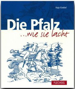 Die PFALZ … wie sie lacht von Knebel,  Hajo