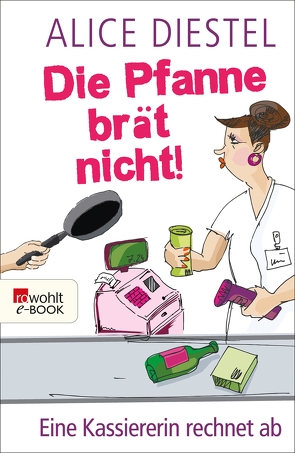 Die Pfanne brät nicht! von Diestel,  Alice