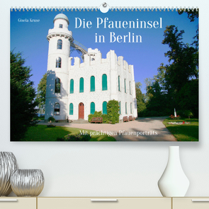 Die Pfaueninsel in Berlin (Premium, hochwertiger DIN A2 Wandkalender 2023, Kunstdruck in Hochglanz) von Kruse,  Gisela