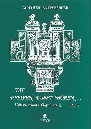 Die Pfeifen lasst hören, Heft 2 von Antesberger,  Günther