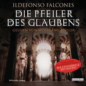 Die Pfeiler des Glaubens von Falcones,  Ildefonso, Mueller,  Wolfgang