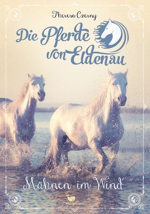 Die Pferde von Eldenau – Mähnen im Wind von Czerny,  Theresa