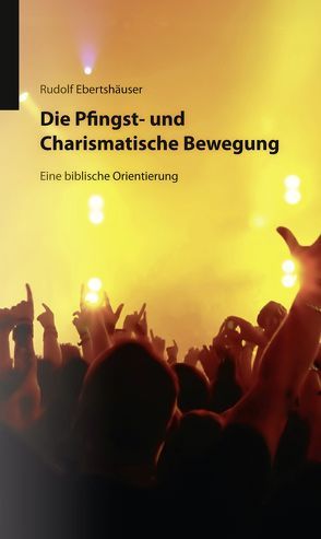 Die Pfingst- und Charismatische Bewegung von Ebertshäuser,  Rudolf