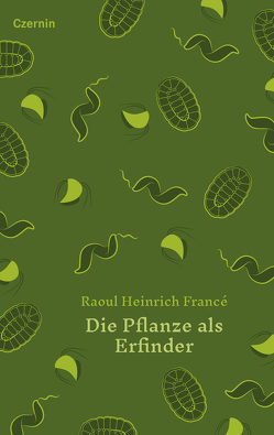 Die Pflanze als Erfinder von Francé,  Raoul Heinrich, Gebeshuber,  Ille C.